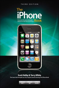 The iPhone Book, Third Edition (Covers iPhone 3GS, iPhone 3G, and iPod Touch) 