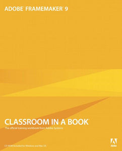 Adobe FrameMaker 9 Classroom in a Book 