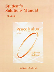 Student Solutions Manual (valuepak) for Precalculus Enhanced with Graphing Utilites 