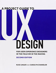 Project Guide to UX Design, A 