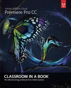 Adobe Premiere Pro CC Classroom in a Book 