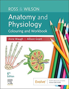 Ross & Wilson Anatomy and Physiology Colouring and Workbook 