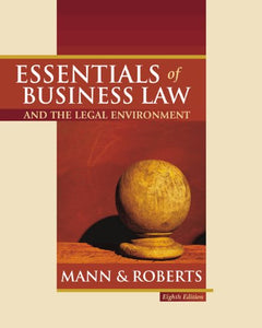 Essentials of Business Law and the Legal Environment 