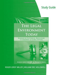 Study Guide for Miller/Cross the Legal Environment Today: Business in Its Ethical, Regulatory, E-Commerce, and Global Setting, 6th 