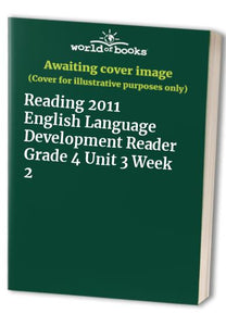 Reading 2011 English Language Development Reader Grade 4 Unit 3 Week 2 