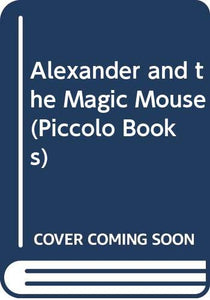 Alexander and the Magic Mouse 