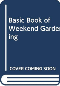 Basic Book of Weekend Gardening 