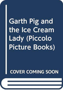 Garth Pig and the Ice Cream Lady 