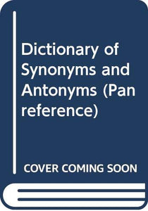 Dictionary of Synonyms and Antonyms 