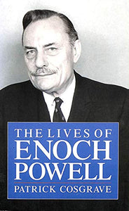 The Lives of Enoch Powell 