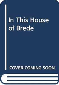 In This House of Brede 