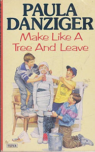 Make Like a Tree and Leave 