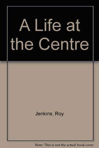 A Life at the Centre 