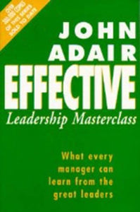 The Effective Leadership Masterclass 