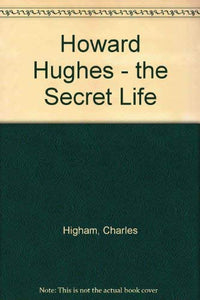 Howard Hughes - the Secret Life 