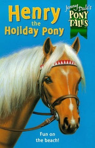 Jenny Dale's Pony Tales 3: Henry the Holiday Pony 