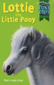 Jenny Dale's Pony Tales 5: Lottie the Little Pony 