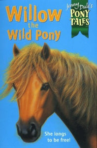 Jenny Dale's Pony Tales 8: Willow the Wild Pony 