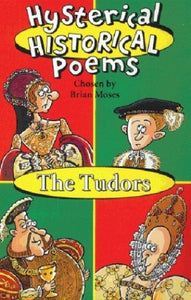 Hysterical Historical Poems;Tudors Moses Brian 