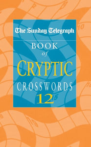 Sunday Telegraph Book of Cryptic Crosswords 12 