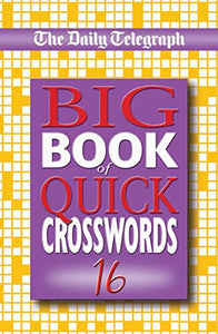 Daily Telegraph Big Book of Quick Crosswords 16 