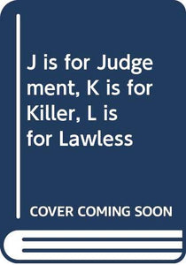 J is for Judgment K is for Killer L is for Lawless 