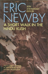 A Short Walk in the Hindu Kush (50th anniversary edition) 