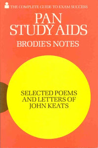 Brodie's Notes on Selected Poems and Letters of John Keats 