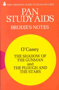 Brodie's Notes on Sean O'Casey's Shadow of the Gunman and Plough and the Stars 