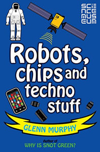 Science: Sorted! Robots, Chips and Techno Stuff 