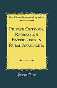 Private Outdoor Recreation Enterprises in Rural Appalachia (Classic Reprint) 