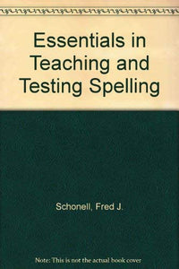 Essentials in Teaching and Testing Spelling 