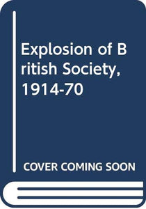 Explosion of British Society, 1914-70 