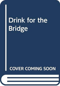 Drink for the Bridge 