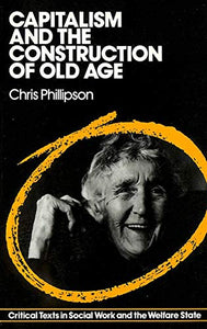 Capitalism and the Construction of Old Age 