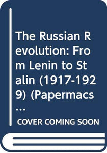 The Russian Revolution from Lenin to Stalin, 1917-29 