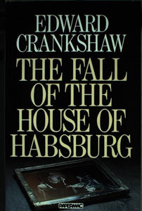 The Fall of the House of Hapsburg 