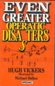 Even Greater Operatic Disasters 