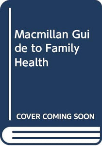 Macmillan Guide to Family Health 