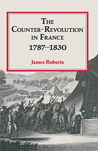 The Counter-Revolution in France 1787–1830 