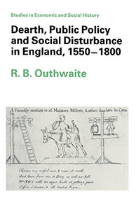 Dearth, Public Policy and Social Disturbance in England, 1550-1800 