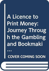 A Licence to Print Money 