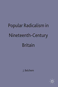 Popular Radicalism in Nineteenth-Century Britain 