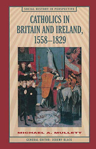 Catholics in Britain and Ireland, 1558–1829 