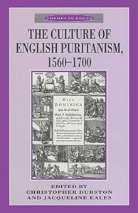 The Culture of English Puritanism 1560-1700 