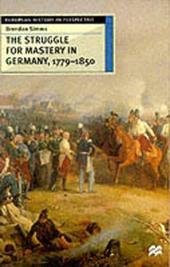 The Struggle for Mastery in Germany, 1779-1850 