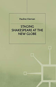 Staging Shakespeare at the New Globe 