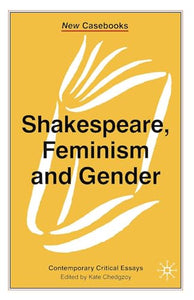 Shakespeare, Feminism and Gender 