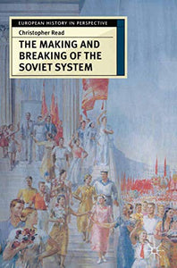 The Making and Breaking of the Soviet System 