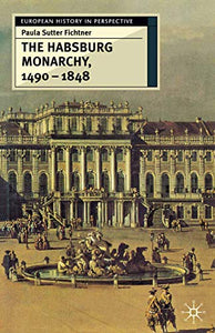 The Habsburg Monarchy, 1490-1848 